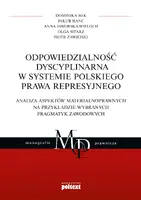 Okładka: Odpowiedzialność dyscyplinarna w systemie polskiego prawa represyjnego