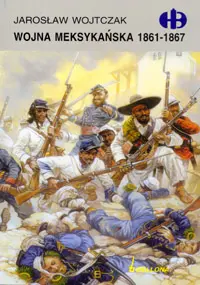 Okładka: Wojna meksykańska 1861-1867