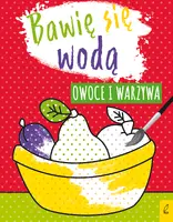 Okładka: Bawię się wodą. Owoce i warzywa