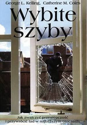 Okładka: Wybite szyby. Jak zwalczyć przestępczość i przywrócić ład w najbliższym otoczeniu