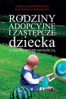 Okładka: Rodziny adopcyjne i zastępcze dziecka z niepełnosprawnością