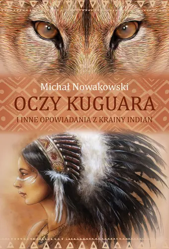 Okładka: Oczy kuguara i inne opowiadania z krainy Indian