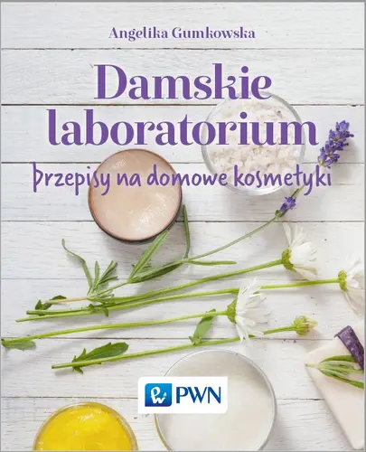 Okładka: Damskie laboratorium. Przepisy na domowe kosmetyki