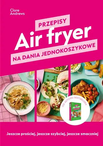 Okładka: Air fryer. Przepisy na dania jednokoszykowe