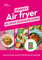 Okładka: Air fryer. Przepisy na dania jednokoszykowe