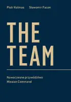 Okładka: The Team. Nowoczesne przywództwo Mission Command