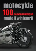 Okładka: Motocykle. 100 najwspanialszych modeli w historii
