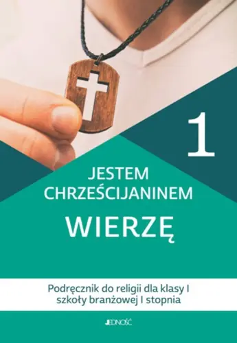 Okładka: Podręcznik do religii dla kl. 1 szkoły branżowej I stopnia pt. Jestem chrześcijaninem. Wierzę