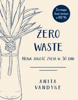 Okładka: Zero waste. Nowa jakość życia w 30 dni