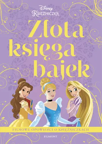 Okładka: Filmowe opowieści o księżniczkach. Złota księga bajek