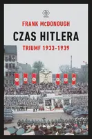 Okładka: Czas Hitlera. Tom I. Triumf 1933-1939