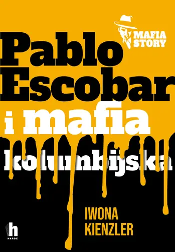 Okładka: Pablo Escobar i mafia kolumbijska