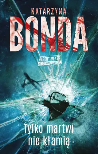 Okładka: Tylko martwi nie kłamią. Hubert Meyer. Tom 3