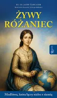Okładka: Żywy Różaniec. Modlitwa, który łączy niebo z ziemią