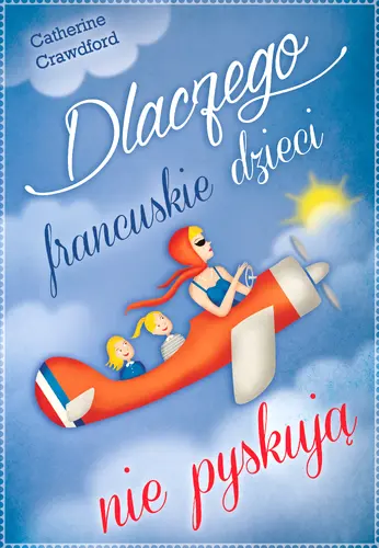 Okładka: Dlaczego francuskie dzieci nie pyskują