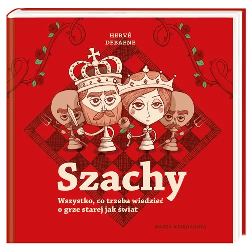 Okładka: Szachy. Wszystko, co trzeba wiedzieć o grze starej jak świat