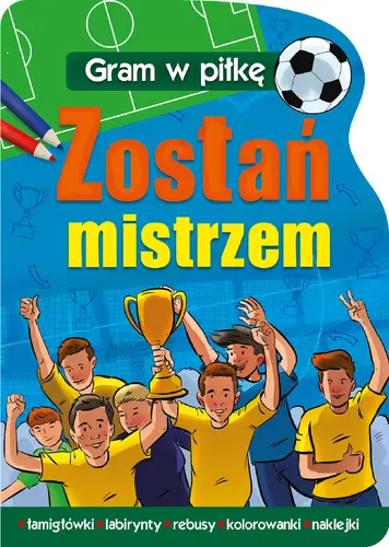 Okładka: GRAM W PIŁKĘ Zostań mistrzem