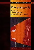 Okładka: Wiek propagandy Używanie i nadużywanie perswazji na co dzień