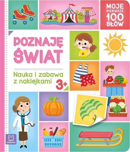 Okładka: Poznaję świat. Moje pierwsze 100 słów. Nauka i zabawa z naklejkami, 3+