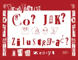 Okładka: Co? Jak? Zilustrować. Zeszyt