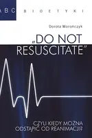 Okładka: „Do not resuscitate” czyli kiedy można odstąpić od reanimacji?