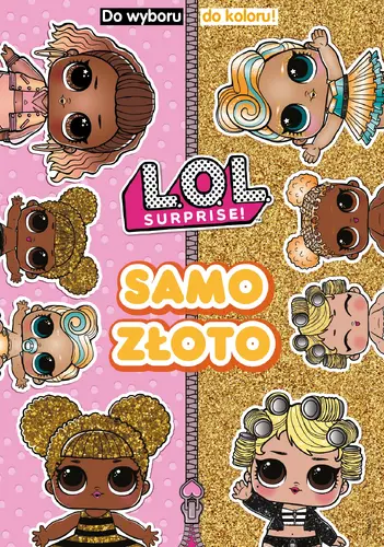 Okładka: L.O.L. Surprise! Do Wyboru, Do Koloru!. Samo złoto.