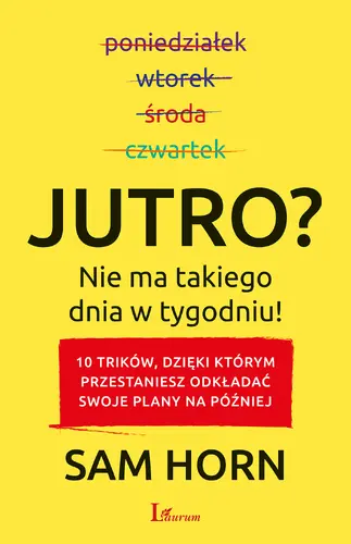Okładka: Jutro? Nie ma takiego dnia w tygodniu!