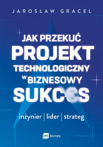 Okładka: Jak przekuć projekt technologiczny w biznesowy sukces