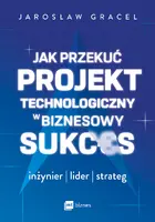 Okładka: Jak przekuć projekt technologiczny w biznesowy sukces