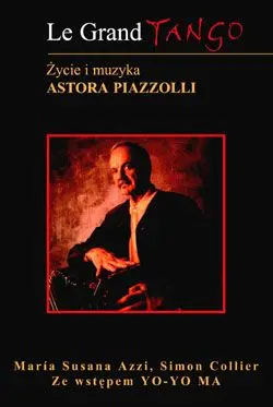 Okładka: Le Grand Tango. Życie i muzyka Astora Piazzolli