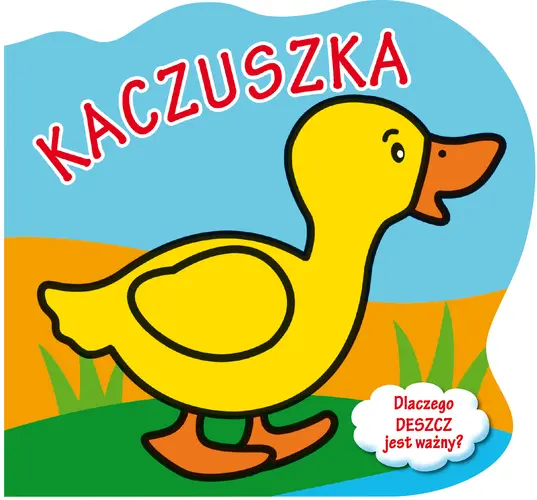 Okładka: Kaczuszka. Dlaczego deszcz jest ważny? Wykrojnik