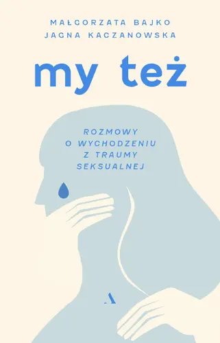 Okładka: My też. Rozmowy o wychodzeniu z traumy seksualnej