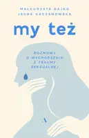 Okładka: My też. Rozmowy o wychodzeniu z traumy seksualnej