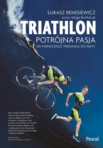 Okładka: Triatlon.Potrójna pasja - od pierwszego treningu do mety