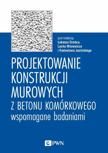 Okładka: Projektowanie konstrukcji murowych z betonu komórkowego wspomagane badaniami