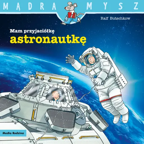 Okładka: Mam przyjaciółkę astronautkę