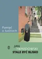Okładka: Stale być blisko. Pamięć o ludziach.