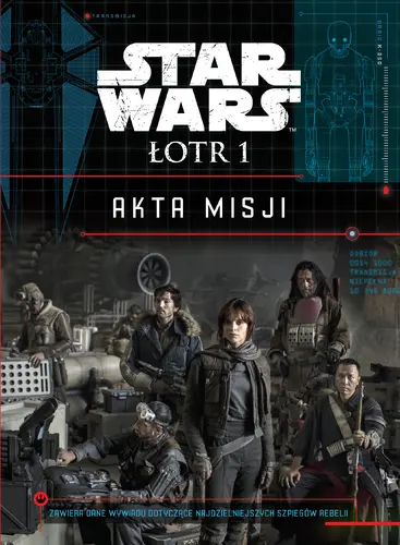 Okładka: Star Wars. Łotr 1. Akta misji