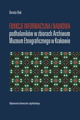Okładka: Funkcje informacyjna i naukowa podhalaników w zbiorach Archiwum Muzeum Etnograficznego w Krakowie