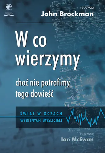 Okładka: W co wierzymy, choć nie potrafimy tego dowieść