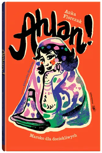 Okładka: Ahlan! Maroko dla dociekliwych