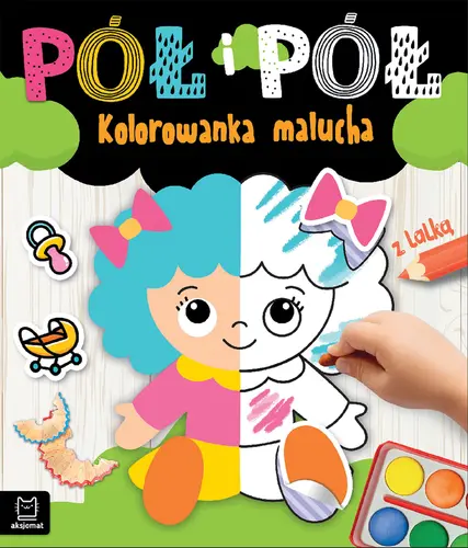 Okładka: Pół i pół. Kolorowanka malucha z lalką
