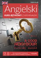 Okładka: Angielski Kurs językowy z kryminałem. A Good Neighbour. Poczciwy sąsiad