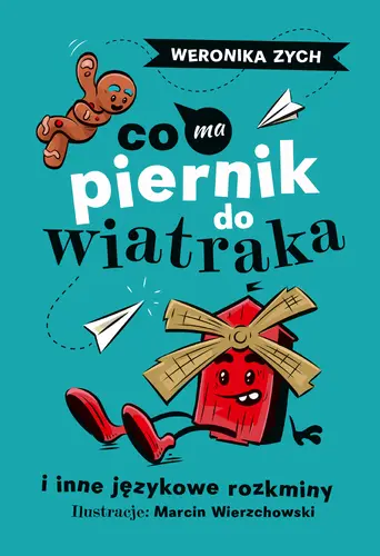 Okładka: Co ma piernik do wiatraka i inne językowe rozkminy