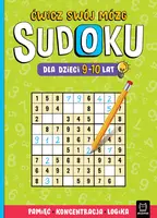 Okładka: Sudoku dla dzieci 9-10 lat. Ćwicz swój mózg. Pamięć, koncentracja, logika