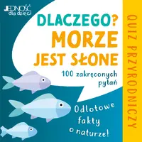 Okładka: Dlaczego morze jest słone? Odlotowe fakty o naturze.