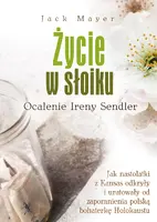 Okładka: Życie w słoiku. Ocalenie Ireny Sendler