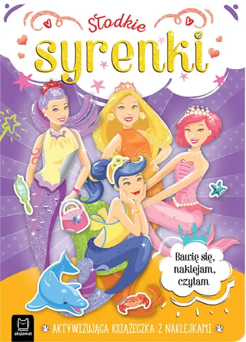Okładka: Słodkie syrenki. Aktywizująca książeczka z naklejkami. Bawię się, naklejam, czytam