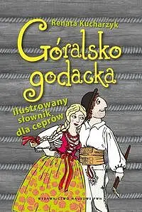 Okładka: Góralsko godacka Ilustrowany słownik dla ceprów