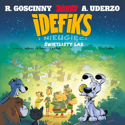 Okładka: Idefiks i Nieugięci. Świetlisty las. Tom 6